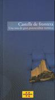 Castells de Frontera. Una ruta de gran potencialitat turística