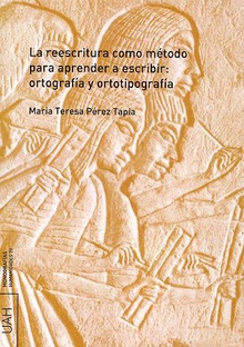 La reescritura como método para aprender a escribir: ortografía y ortotipografía