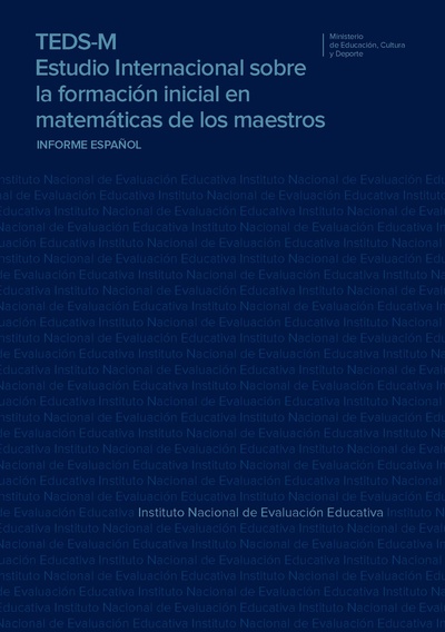 TEDS-M. Estudio internacional sobre la formación inicial en matemáticas de los maestros. Informe español