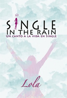 Single in the rain (Un canto a la vida en single)
