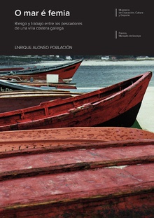 O mar é femia. Riesgo y trabajo entre los pescadores de una villa costera gallega. Premio de Investigación Cultural Marqués de Lozoya 2011