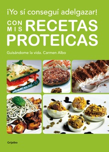 ¡Yo sí conseguí adelgazar! Con mis recetas proteicas