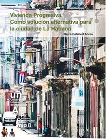 Vivienda Progresiva. Como solución alternativa para la ciudad de La Habana