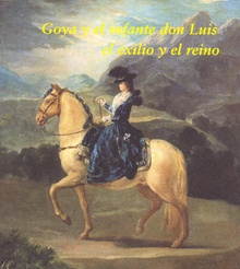 Goya y el infante don Luis: el exilio y el reino