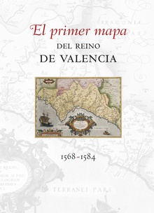 El primer mapa del Reino de Valencia 1568-1584