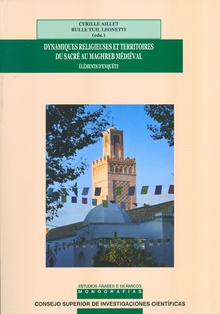 Dynamiques religieuses et territoires du sacré au Maghreb médiéval