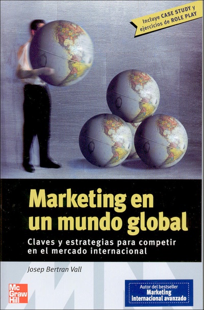 Marketing en un mundo global claves y estrategias para competir en el me rcado internacional