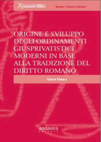 Origine e sviluppo degli ordinamenti giusprivatistici moderni in base alla tradizione del diritto romano