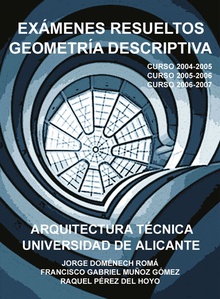 Exámenes resueltos Geometría descriptiva. Arquitectura técnica