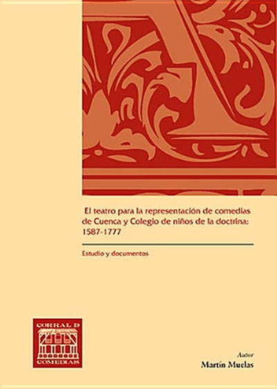 El teatro para la representación de comedias de Cuenca y Colegio de niños de la doctrina: 1587-1777