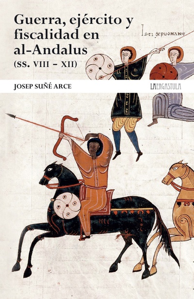 Guerra, ejército y fiscalidad en al‑Andalus (ss. VIII - XII).
