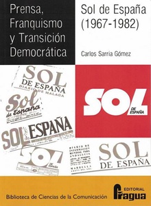 Prensa, Franquismo y Transición Democrática. Sol de España (1967-1982)