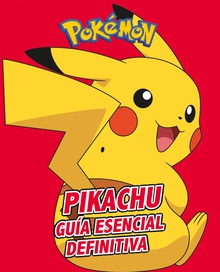 Pikachu. Guía esencial definitiva (Guía Pokémon)