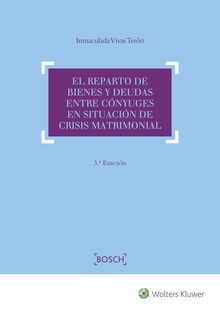 El reparto de bienes y deudas entre cónyuges en situación de crisis matrimonial (3.ª Edición)
