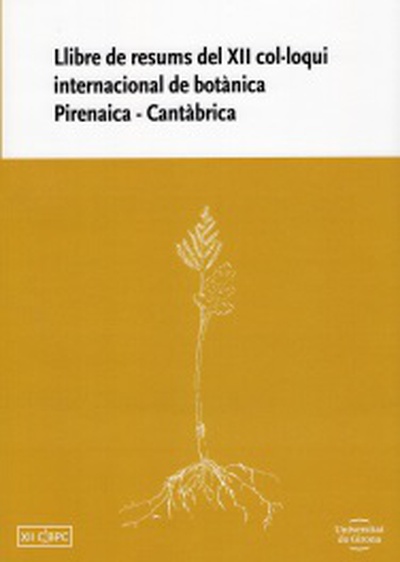 Llibre de resums del XII col·loqui internacional de botànica Pirenaica-Cantàbrica