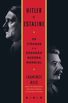 Hitler e Estaline: Os Tiranos e a Segunda Guerra Mundial