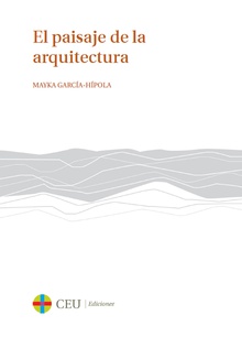 El paisaje de la arquitectura / The lansdape of architecture