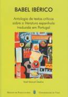 Babel Ibérico. Antología de textos críticos sobre a literatura española traduzida em Portugal