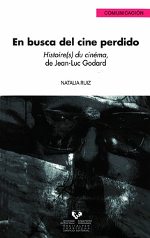 En busca del cine perdido. Histoire(s) du cinéma, de Jean-Luc Godard