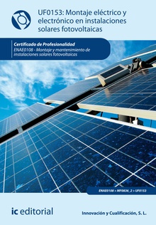 Montaje eléctrico y electrónico de instalaciones solares fotovoltaicas. ENAE0108 - Montaje y mantenimiento de instalaciones solares fotovoltaicas