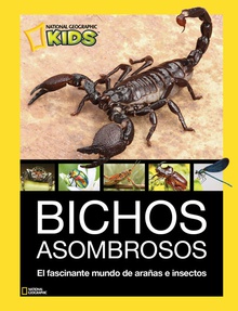 Bichos asombrosos. El fascinante mundo de arañas e insectos