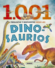 1.001 preguntas y respuestas sobre los dinosaurios