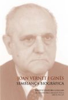 Joan Vernet i Ginés : semblança biogràfica