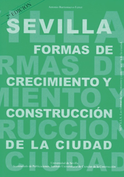 Sevilla. Formas de crecimiento y construcción de la ciudad