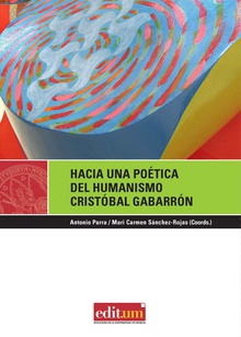 Hacia Una Poética del Humanismo. Cristóbal Gabarrón