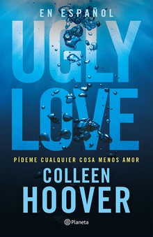 Ugly Love. Pídeme cualquier cosa menos amor (Español neutro)