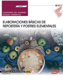 Cuaderno del alumno. Elaboraciones básicas de repostería y postres elementales (UF0069). Certificados de profesionalidad. Cocina (HOTR0408)
