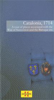 Catalonia, 1714. A tour of places associated with the War of Succession and the Baroque era
