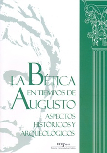 La bética en tiempos de Augusto: aspectos históricos y arqueológicos