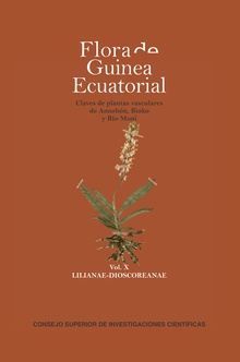 Flora de Guinea Ecuatorial. Claves de plantas vasculares de Annobón, Bioko y Río Muni. Vol. X Lilianae-Dioscoreanae