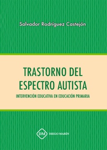 TRASTORNO DEL ESPECTRO AUTISTA. INTERVENCION EDUCATIVA EN EDUCACION PRIMARIA