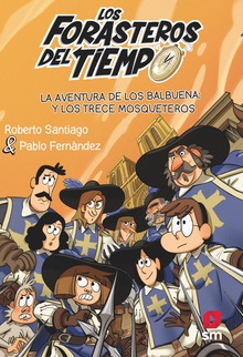 Los Forasteros del Tiempo 13: La aventura de los Balbuena y los trece mosqueteros