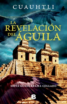 Cuauhtli, La revelación del aguila