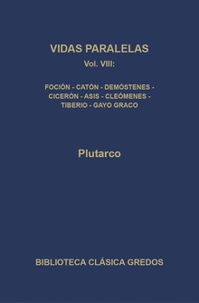 386. Vidas paralelas VIII. Foción-Catón-Demóstenes-Cicerón-Asís-Cleómenes-Tiberio-Cayo Graco