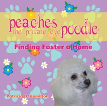 Peaches the Private Eye Poodle: Finding Foster a Home