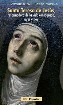 Santa Teresa de Jesús, reformadora de la vida consagrada, ayer y hoy