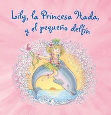 Lily, la Princesa Hada, y el pequeño delfín