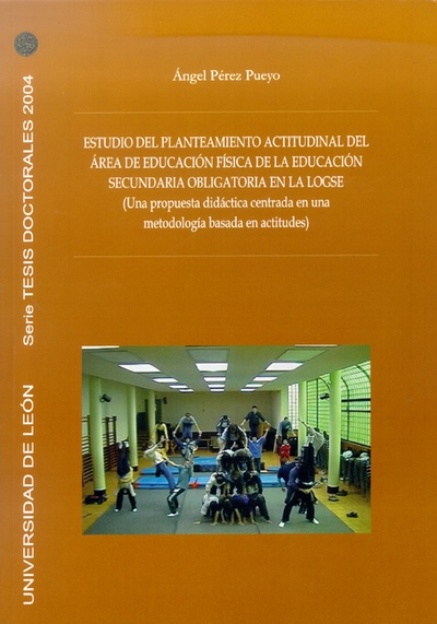 Estudio del planteamiento actitudinal del área de educación física de la Educación Secundaria Obligatoria en la LOGSE: Una propuesta didáctica centrada en una metodología basada en actitudes)