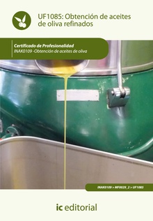 Obtención de aceites de oliva refinados. INAK0109 - Obtención de aceites de oliva