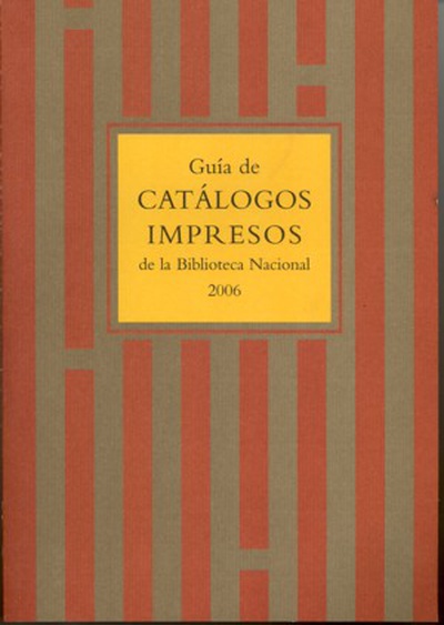 Guía de catálogos impresos de la Biblioteca Nacional 2006
