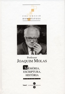 Professor Joaquim Molas (2 vol): memòria, escriptura, història