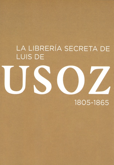 La librería secreta de Luis de Usoz, 1805-1865