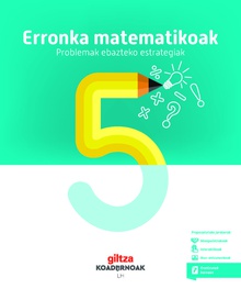 KOADERNOA. ERRONKA MATEMATIKOAK (PROBLEMAK NOLA EBATZI). MATEMATIKA 5