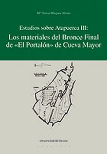 Estudios sobre Atapuerca III: Los materiales del Bronce Final de «El Portalón» de Cueva Mayor