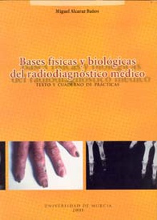 Bases Físicas y Biológicas del Radiodiagnóstico Médico.  1 º Ed