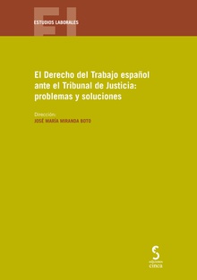 El Derecho del Trabajo español ante el Tribunal de Justicia: problemas y soluciones